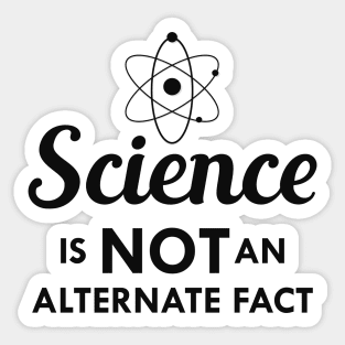 Science is not an alternate fact Sticker